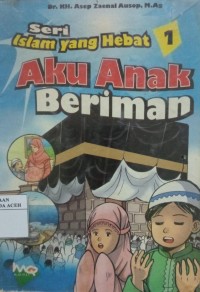 Image of Aku Anak Beriman : Seri Islam yang Hebat Jilid 1