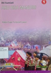 Image of Aku Bisa Mandiri 1 : Habis Cape Terbitlah Lapar
