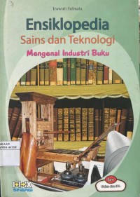 Image of Ensiklopedia Sains dan Teknologi Mengenal Industri Buku