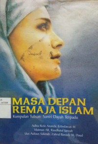 Image of Masa Depan Remaja Islam : Kumpulan Tulisan Santri Terpadu
