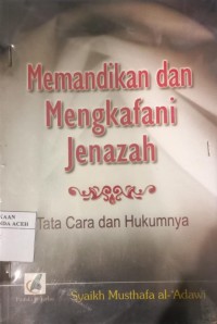 Image of Memandikan dan Mengkafani Jenazah : Tata Cara dan Hukumnya