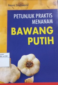Image of Petunjuk Praktis Menanam Bawang Putih