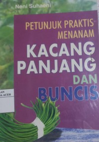 Image of Petunjuk Praktis Menanam Kacang Panjang dan Buncis