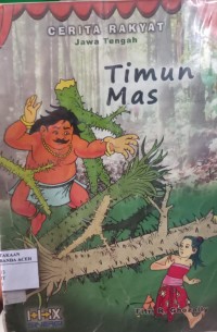 Image of Timun Mas : Cerita Rakyat Jawa Tengah